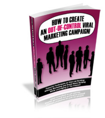 Product picture Create an Out-of-Control Viral Marketing Campaign - PLR